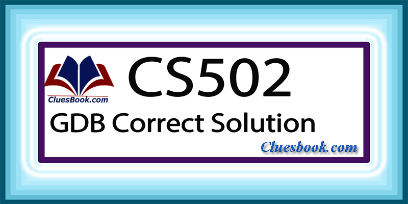 CS502 GDB Solution 2021