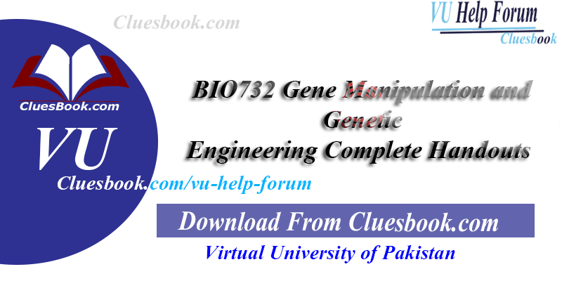 BIO732 Gene Manipulation and Genetic Engineering Complete Handouts