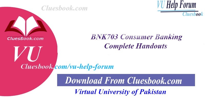 BNK703 Consumer Banking Complete Handouts