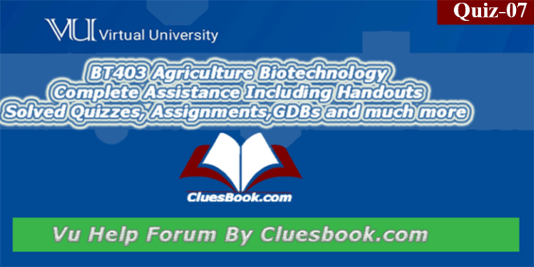 BT403 Agriculture Biotechnology Quiz-07 Virtual University of Pakistan