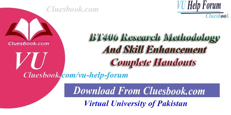 BT406 Research Methodology And Skill Enhancement Complete Handouts