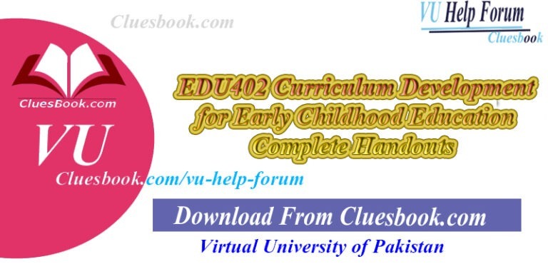 EDU402 Curriculum Development for Early Childhood Education Complete Handouts