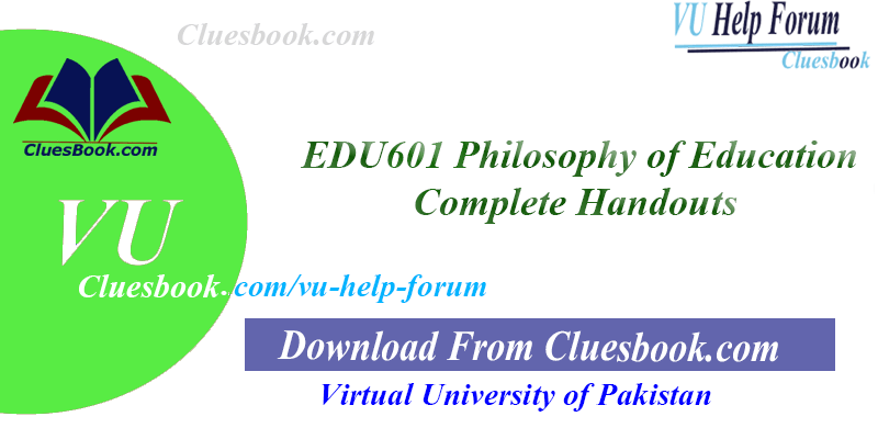 EDU601 Philosophy of Education Complete Handouts