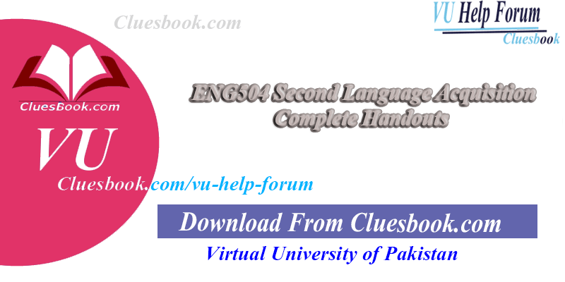 ENG504 Second Language Acquisition Complete Handouts