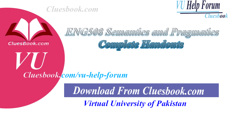 ENG508 Semantics and Pragmatics Complete Handouts