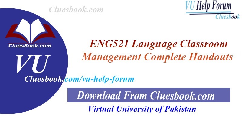 ENG521 Language Classroom Management Complete Handouts