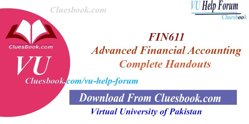 FIN611 Advanced Financial Accounting Complete Handouts