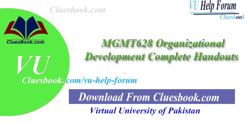 MGMT628 Organizational Development Complete Handouts