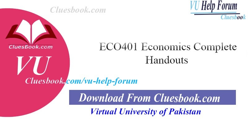 ECO401 Economics Complete Handouts