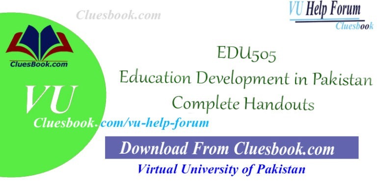 EDU505 Education Development in Pakistan Complete Handouts