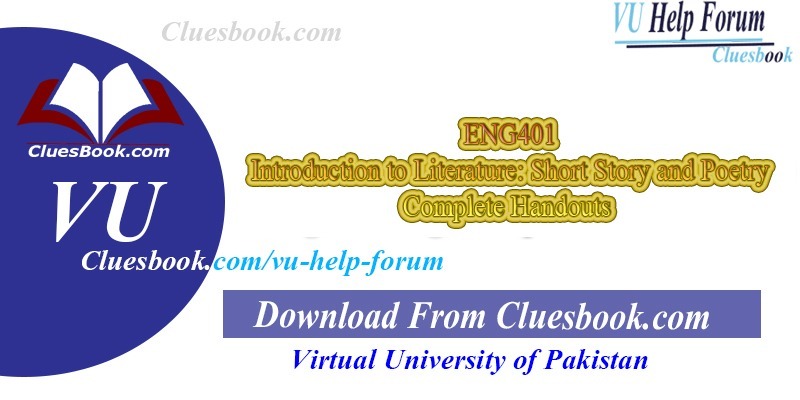 ENG401 Introduction to Literature Short Story and Poetry Complete Handouts