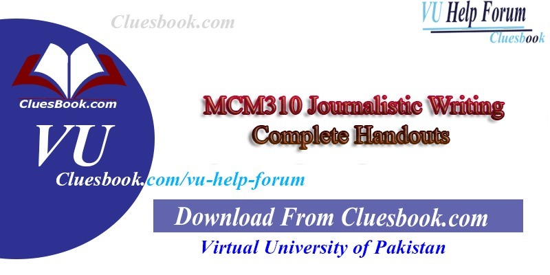 MCM310 Journalistic Writing Complete Handouts