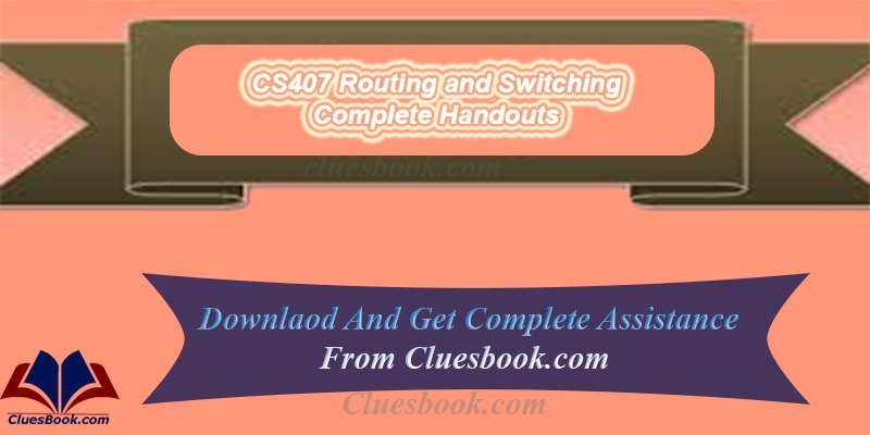 CS407 Routing and Switching Complete Handouts