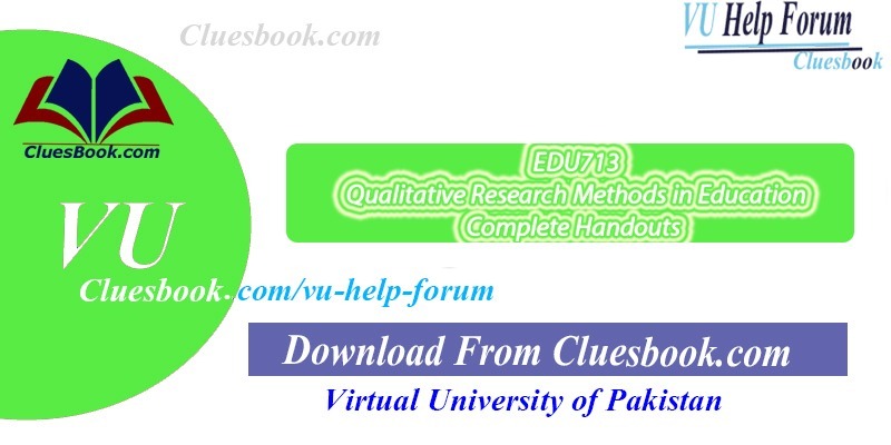 EDU713 Qualitative Research Methods in Education Handouts