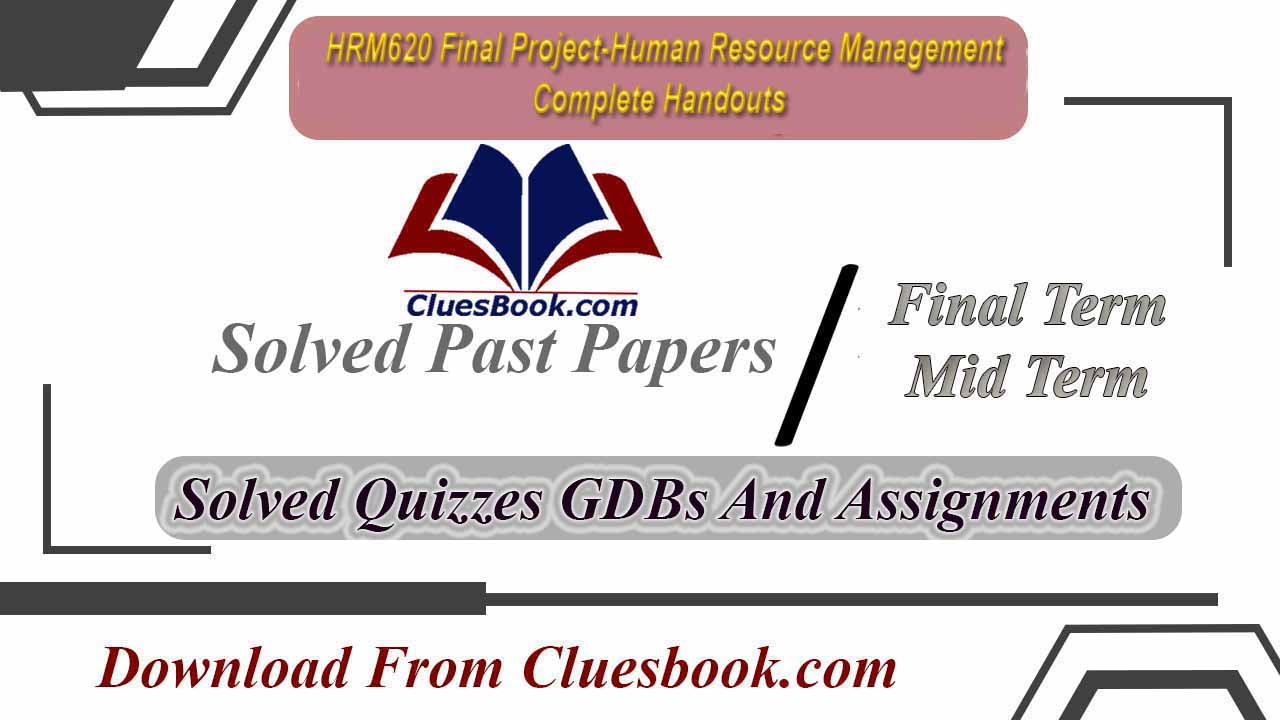HRM620 Final Project-Human Resource Management Complete Handouts