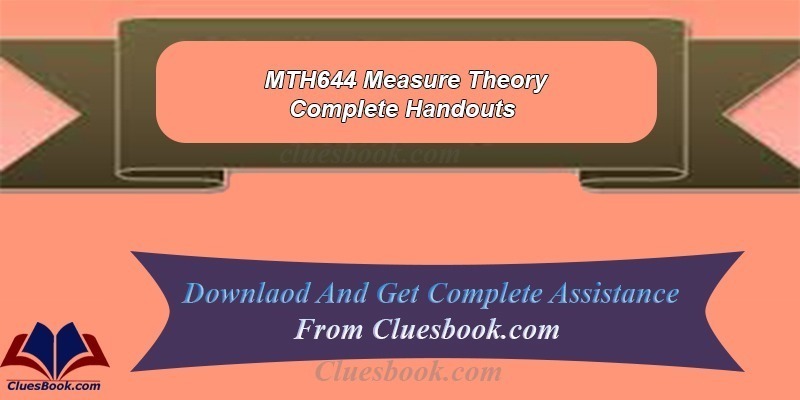 MTH644 Measure Theory Complete Handouts