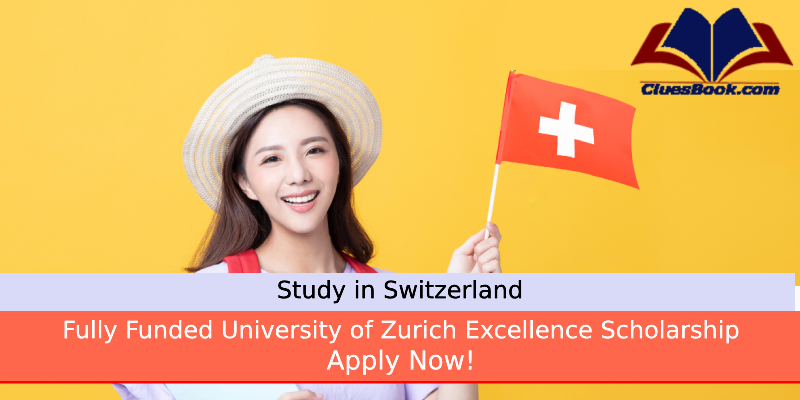 University of Zurich Scholarships 2024 | Study in Switzerland 1 Fully Funded University of Zurich Excellence Scholarship