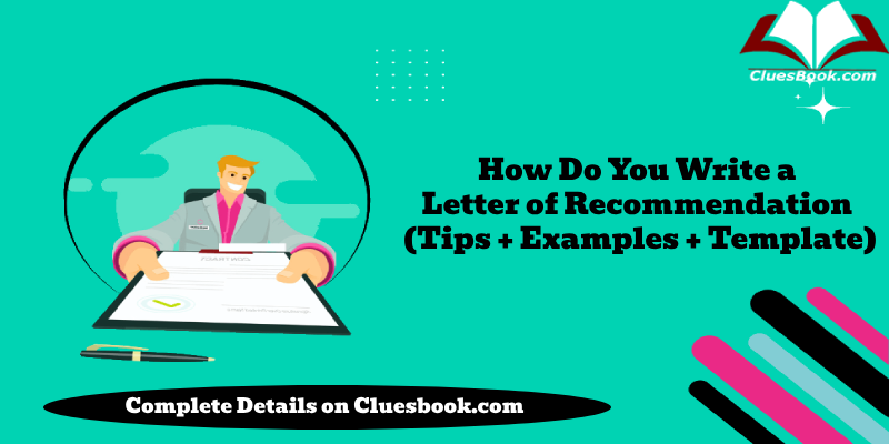 How Do You Write a Letter of Recommendation (Tips + Examples + Template) 1 How Do You Write a Letter of Recommendation (Tips + Examples + Template)