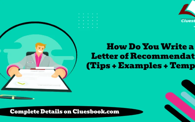 How Do You Write a Letter of Recommendation (Tips + Examples + Template)